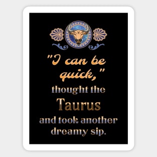 Ironic astrological quotes: Taurus Magnet